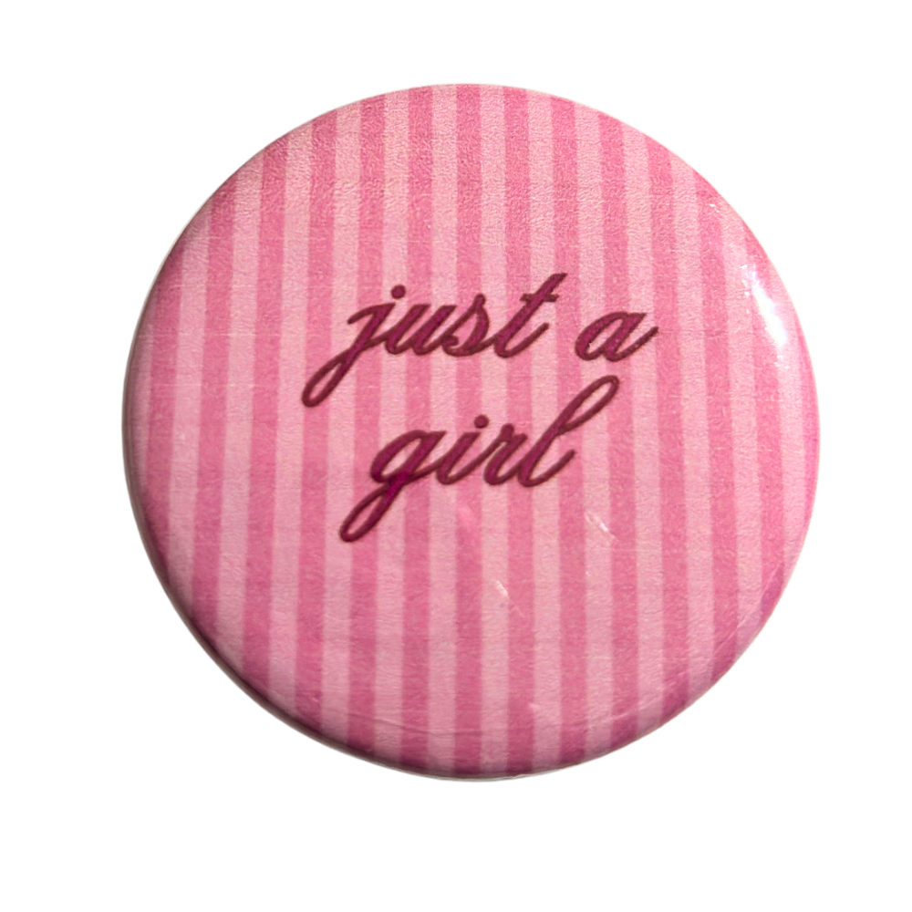 "Just A Girl" Button Pin