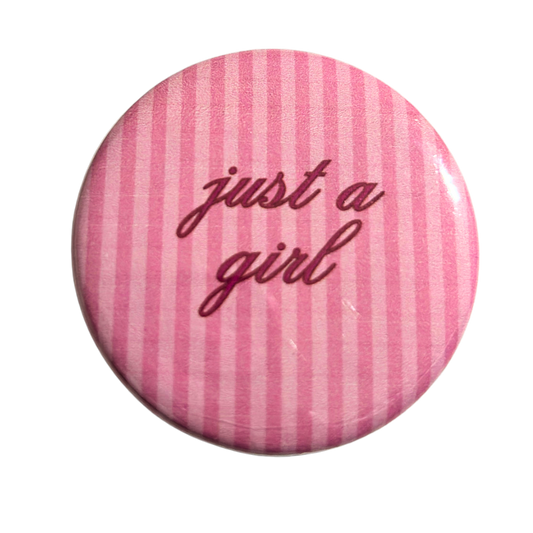 "Just A Girl" Button Pin